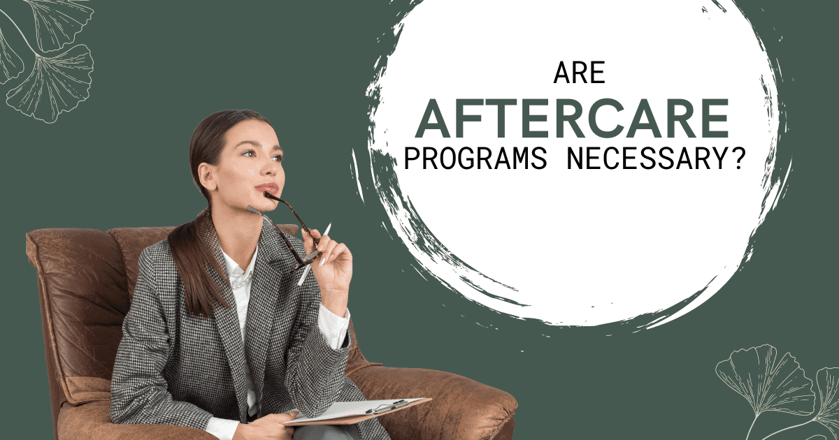 Are Aftercare Programs Necessary? Aftercare Program