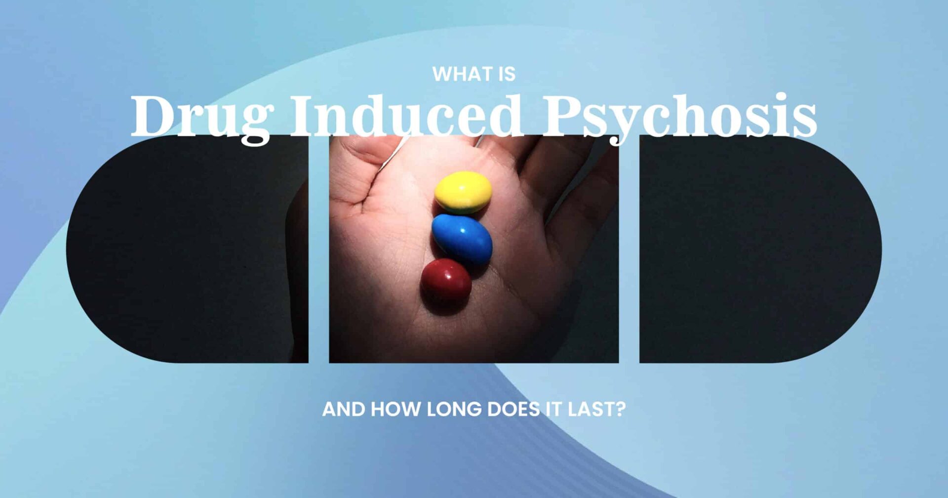 Understanding Drug-Induced Psychosis: Causes, Duration, and Treatment Drug-Induced Psychosis
