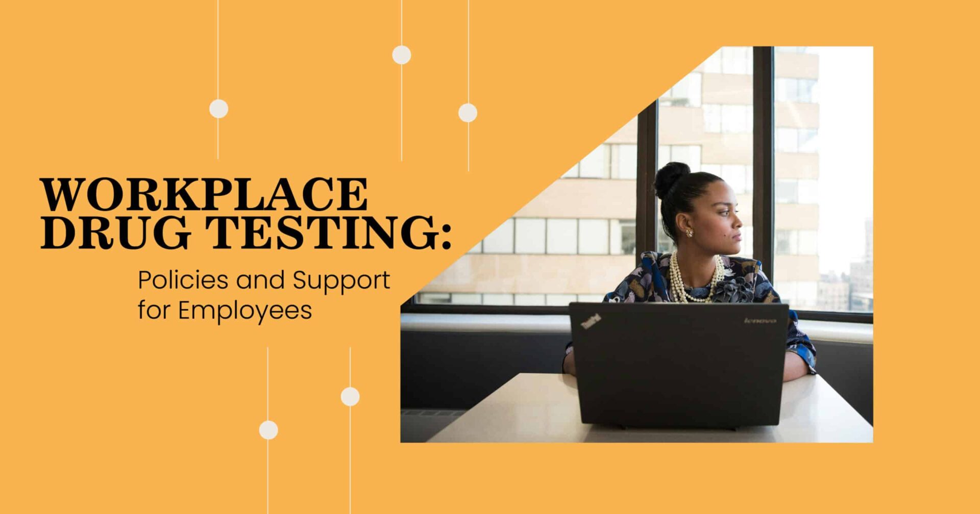 Navigating Workplace Drug Testing: Crafting Policies and Empowering Employees Workplace Drug Testing