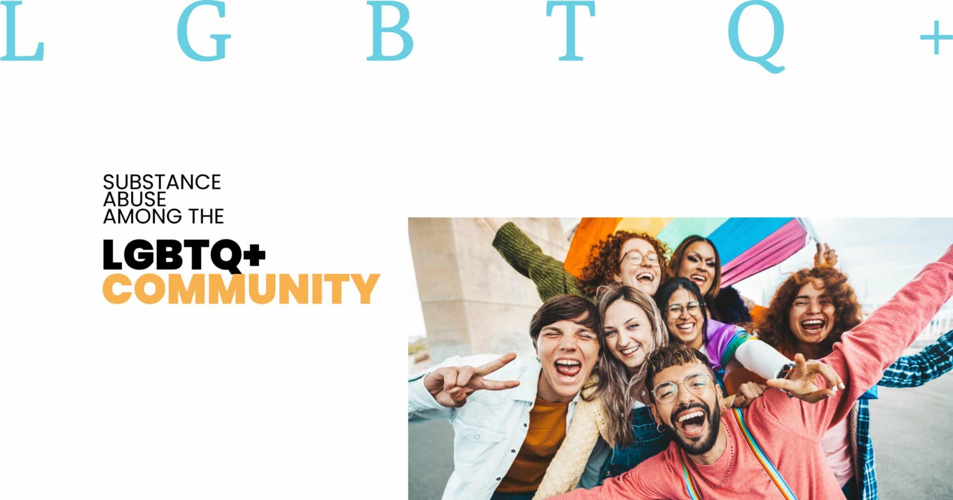 Understanding Substance Abuse Among the LGBTQ+ Community Substance Abuse in the LGBTQ+ Community
