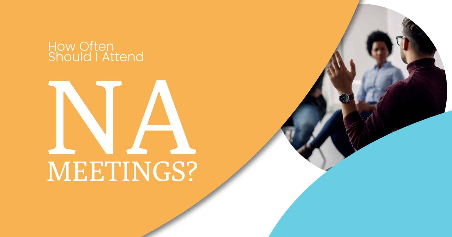 How Often Should I Attend NA Meetings? Understanding NA Meetings